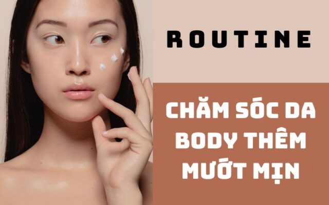Routine chăm sóc da body