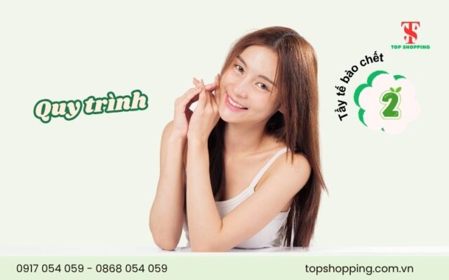 Bước 2: Tẩy tế bào chết – Loại bỏ lớp da "cũ kỹ"