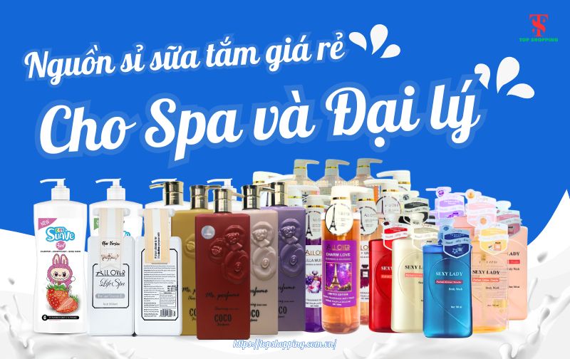 Nguồn sỉ sữa tắm giá rẻ Cho Spa và Đại lý
